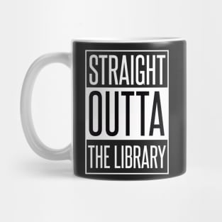 STRAIGHT OUTTA THE LIBRARY Mug